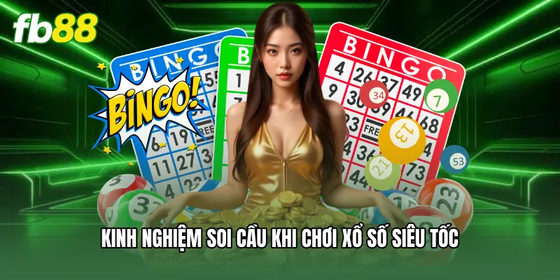 Kinh nghiệm soi cầu khi chơi xổ số siêu tốc