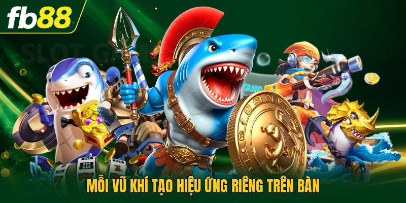 Mỗi vũ khí tạo hiệu ứng riêng trên bàn
