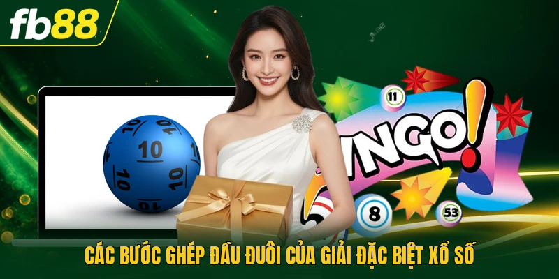 Các bước ghép đầu đuôi của giải đặc biệt xổ số